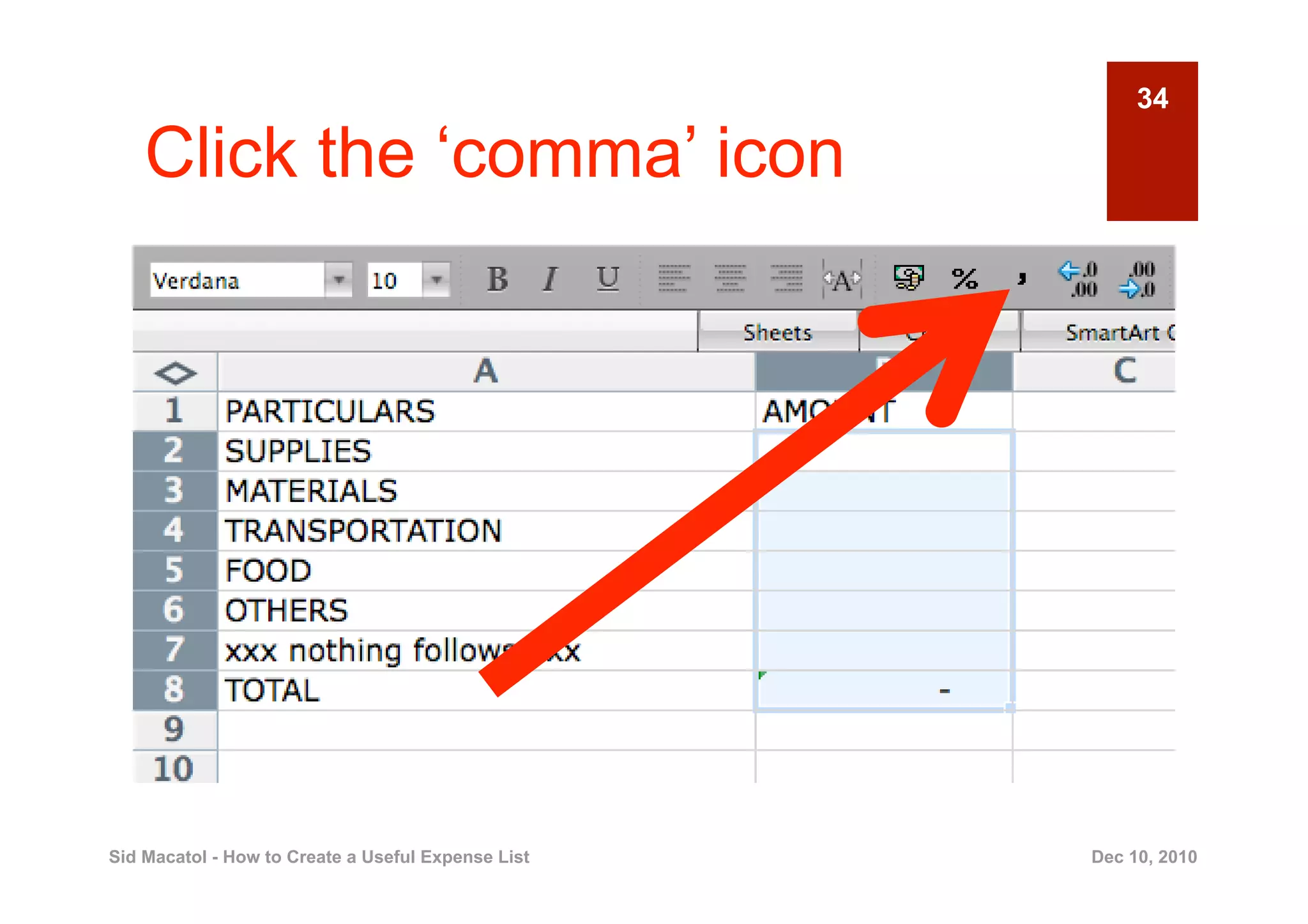 34

    Click the ‘comma’ icon




Sid Macatol - How to Create a Useful Expense List   Dec 10, 2010
 