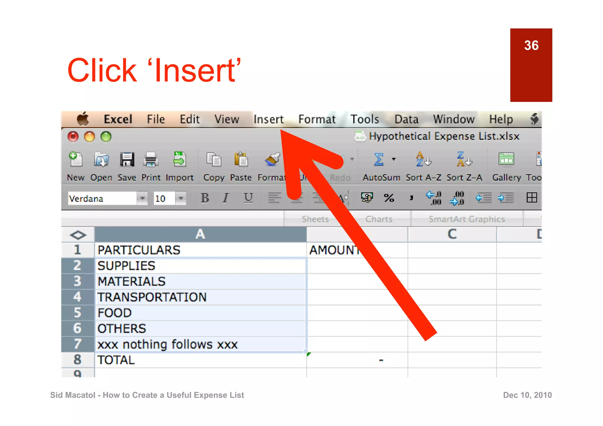 36

    Click ‘Insert’




Sid Macatol - How to Create a Useful Expense List   Dec 10, 2010
 