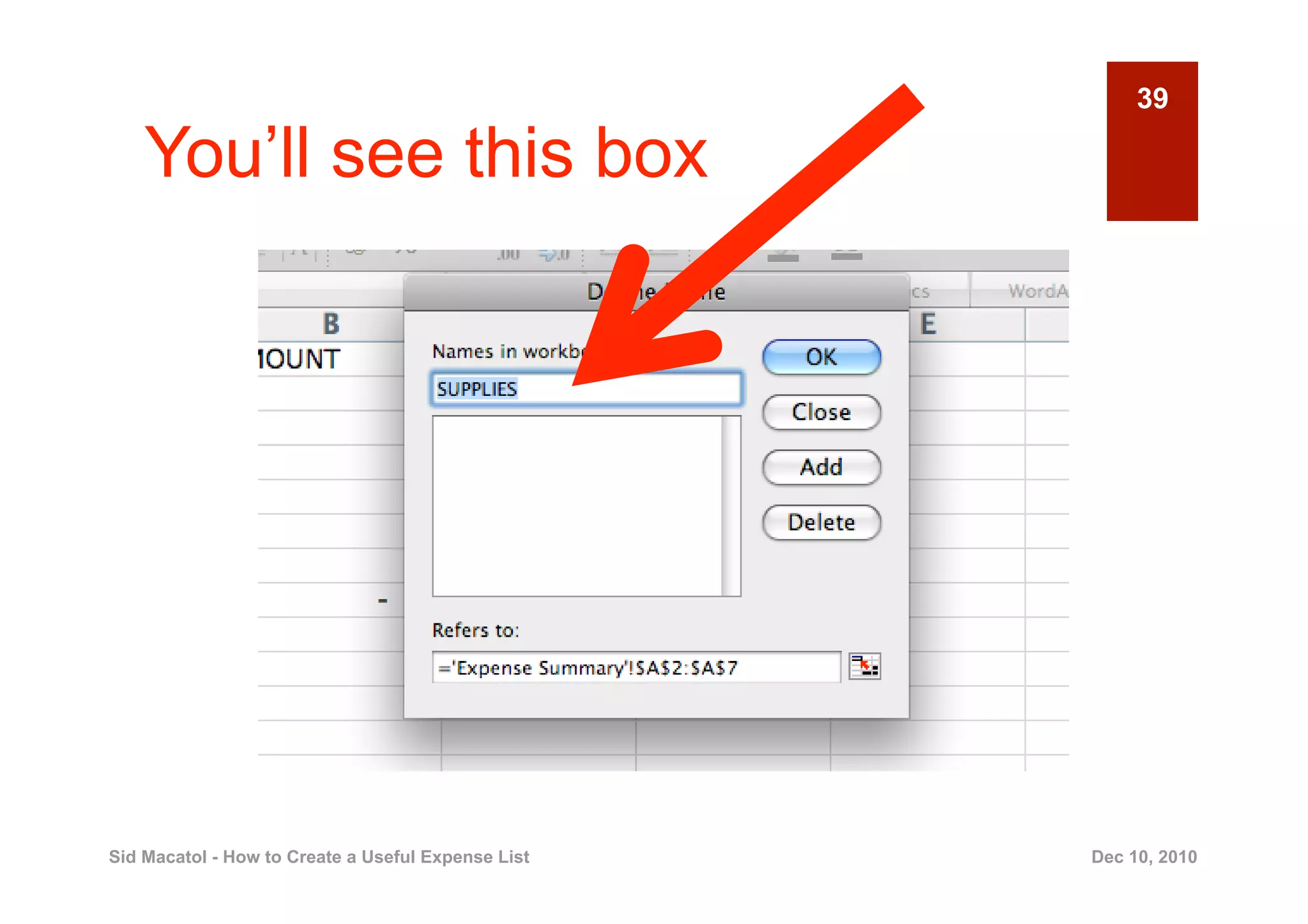 39

    You’ll see this box




Sid Macatol - How to Create a Useful Expense List   Dec 10, 2010
 