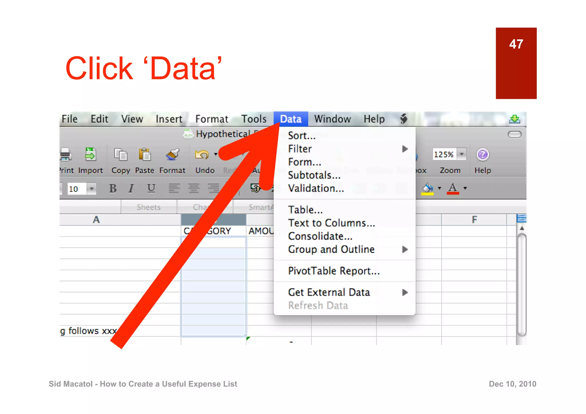 47

    Click ‘Data’




Sid Macatol - How to Create a Useful Expense List   Dec 10, 2010
 