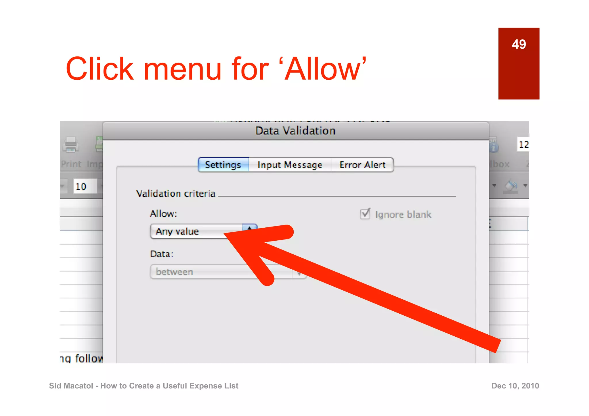 49

    Click menu for ‘Allow’




Sid Macatol - How to Create a Useful Expense List   Dec 10, 2010
 