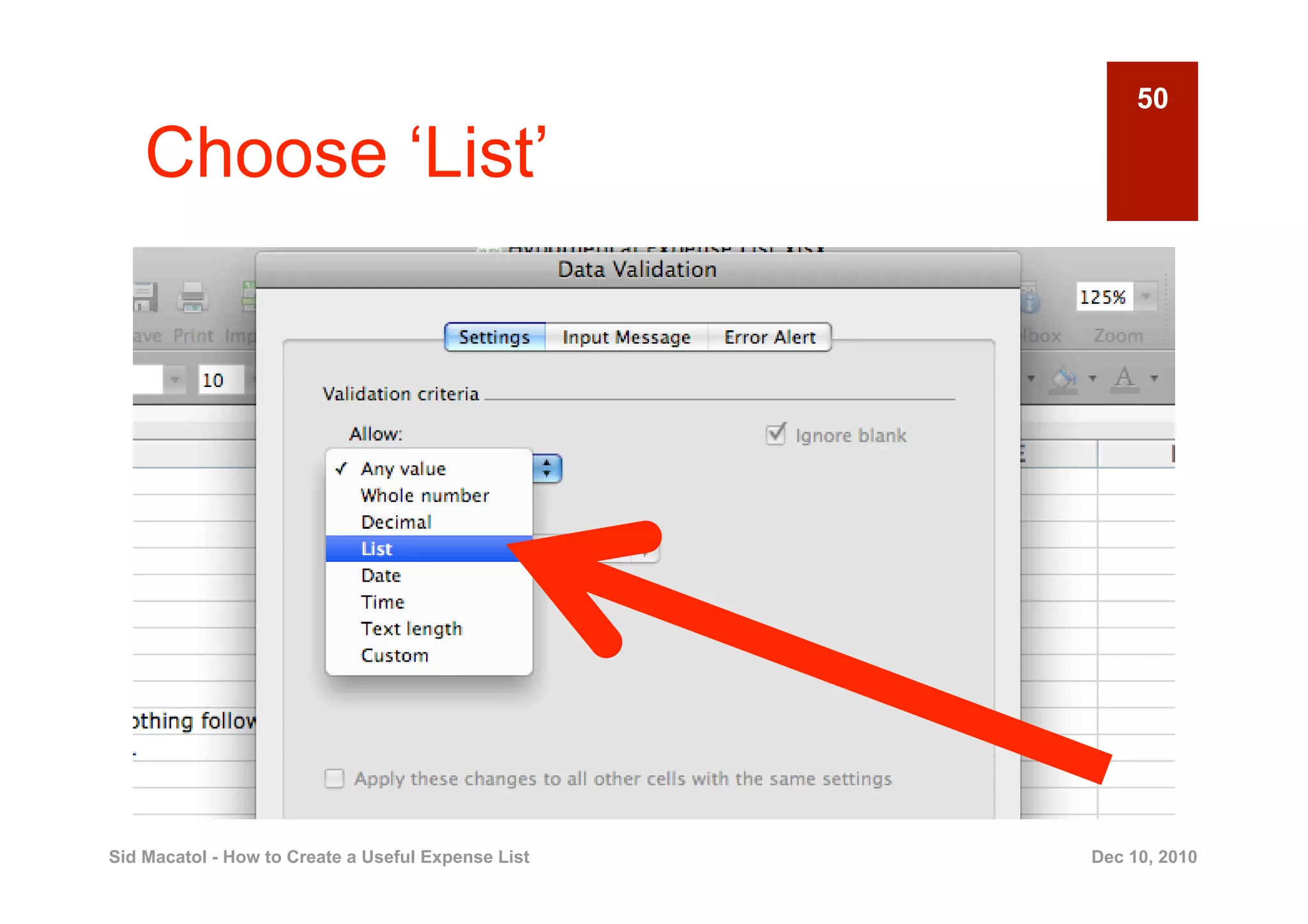 50

    Choose ‘List’




Sid Macatol - How to Create a Useful Expense List   Dec 10, 2010
 