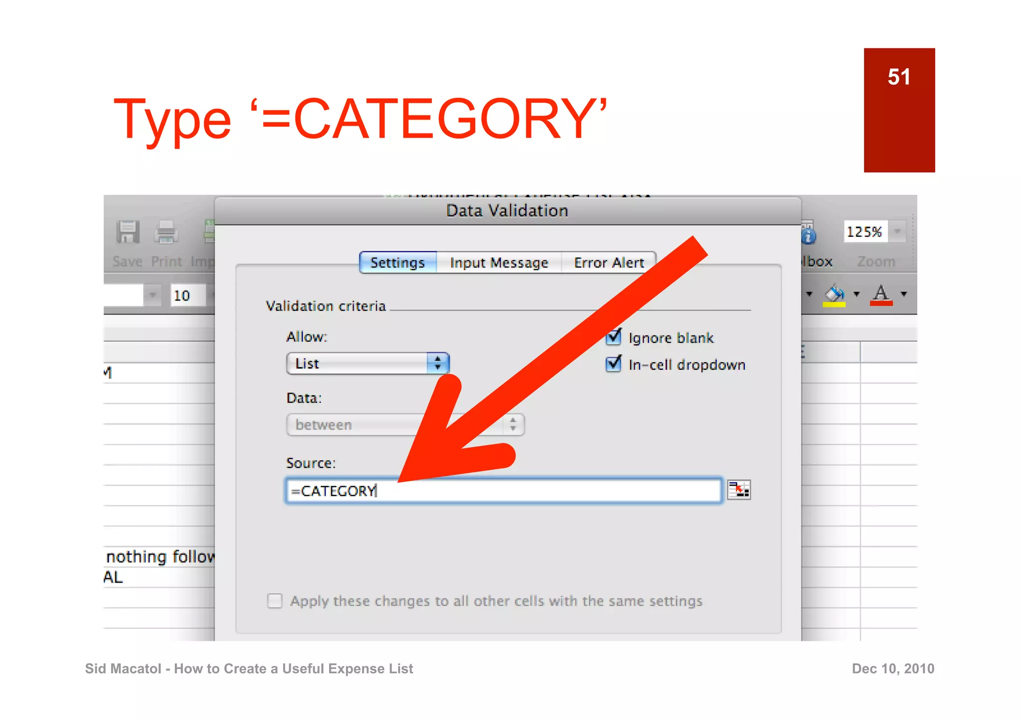 51

    Type ‘=CATEGORY’




Sid Macatol - How to Create a Useful Expense List   Dec 10, 2010
 