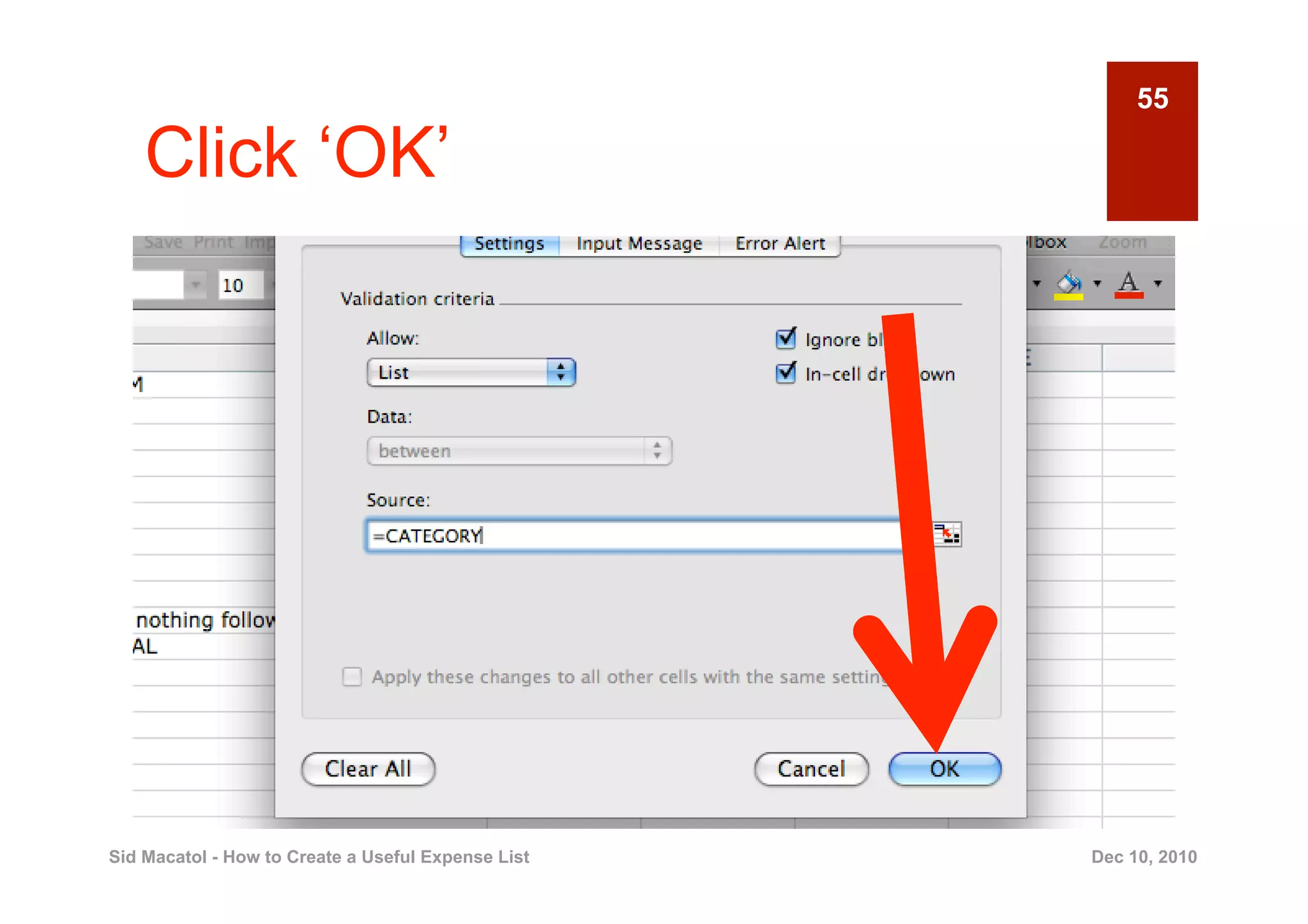 55

    Click ‘OK’




Sid Macatol - How to Create a Useful Expense List   Dec 10, 2010
 