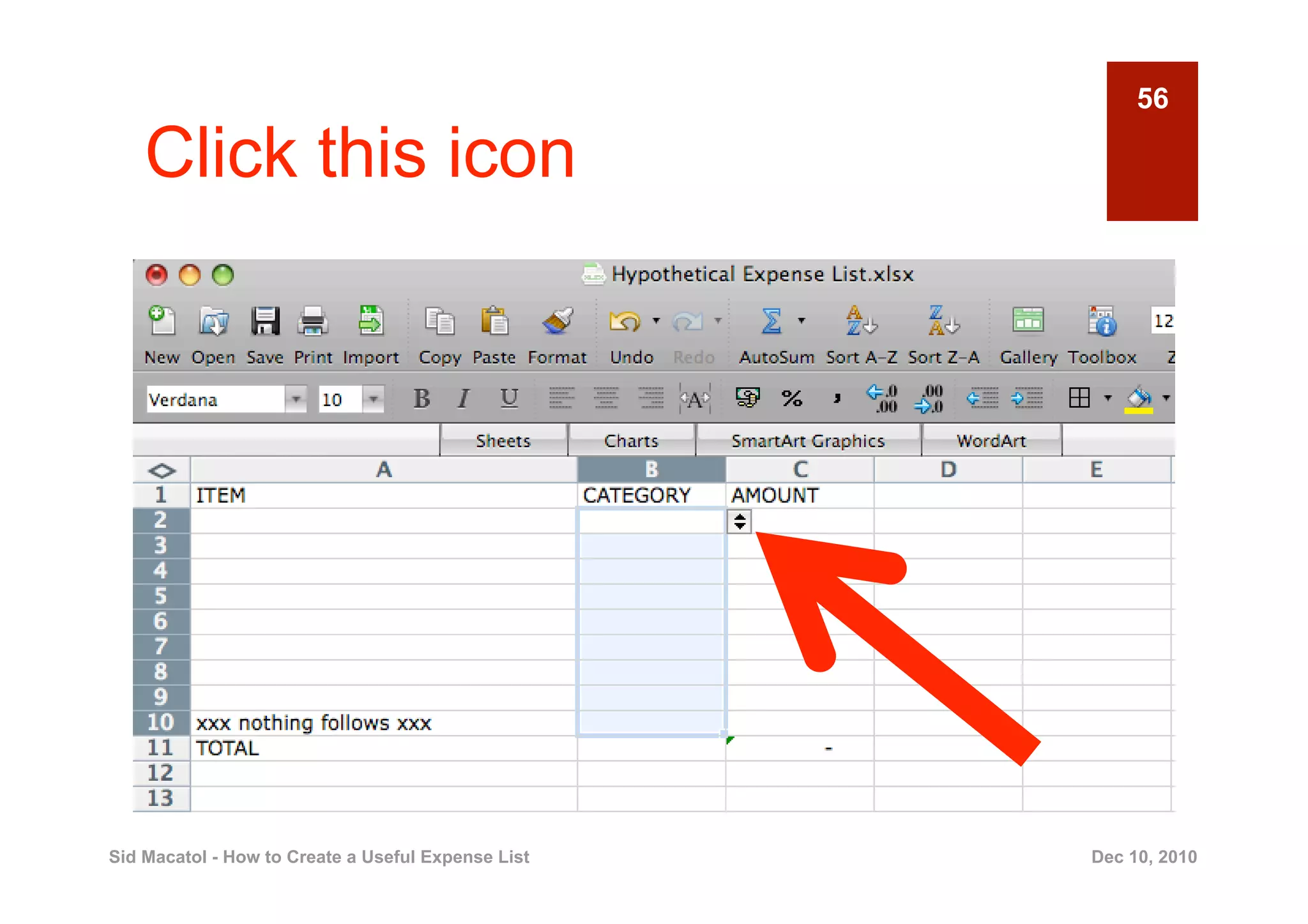 56

    Click this icon




Sid Macatol - How to Create a Useful Expense List   Dec 10, 2010
 