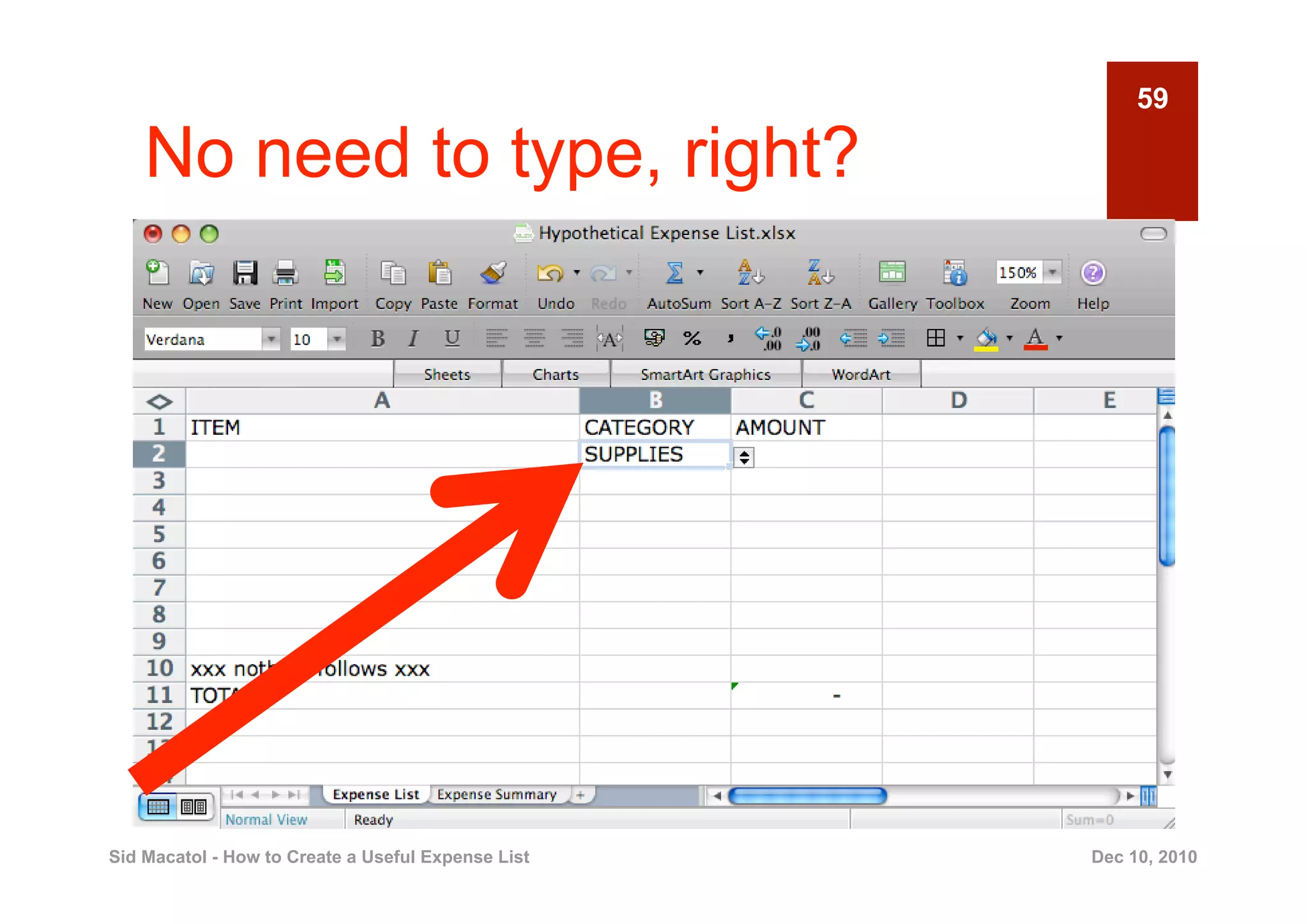 59

    No need to type, right?




Sid Macatol - How to Create a Useful Expense List   Dec 10, 2010
 