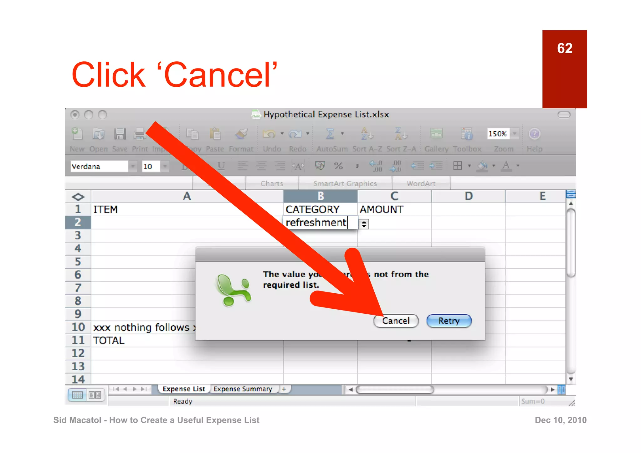 62

    Click ‘Cancel’




Sid Macatol - How to Create a Useful Expense List   Dec 10, 2010
 