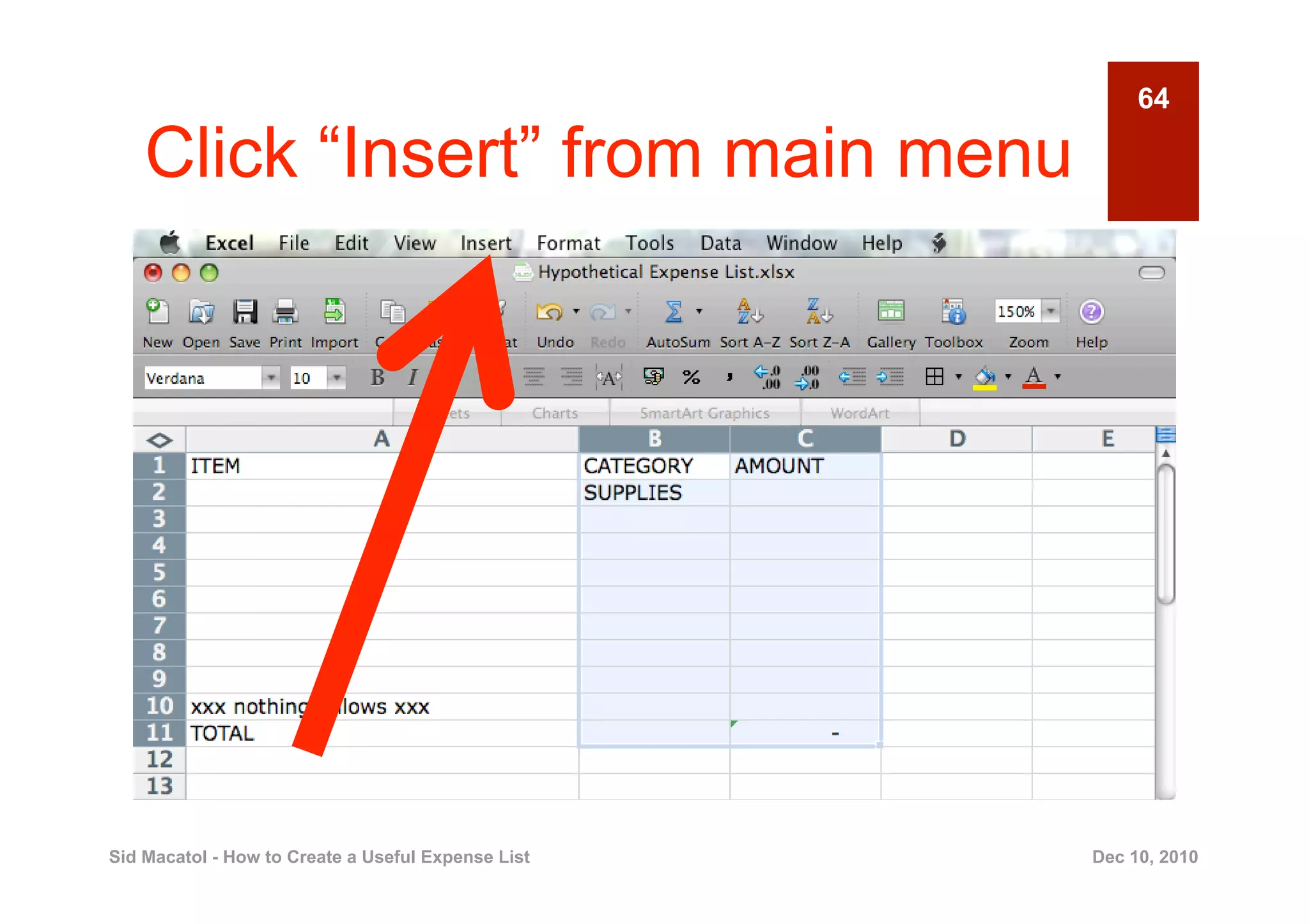 64

    Click “Insert” from main menu




Sid Macatol - How to Create a Useful Expense List   Dec 10, 2010
 