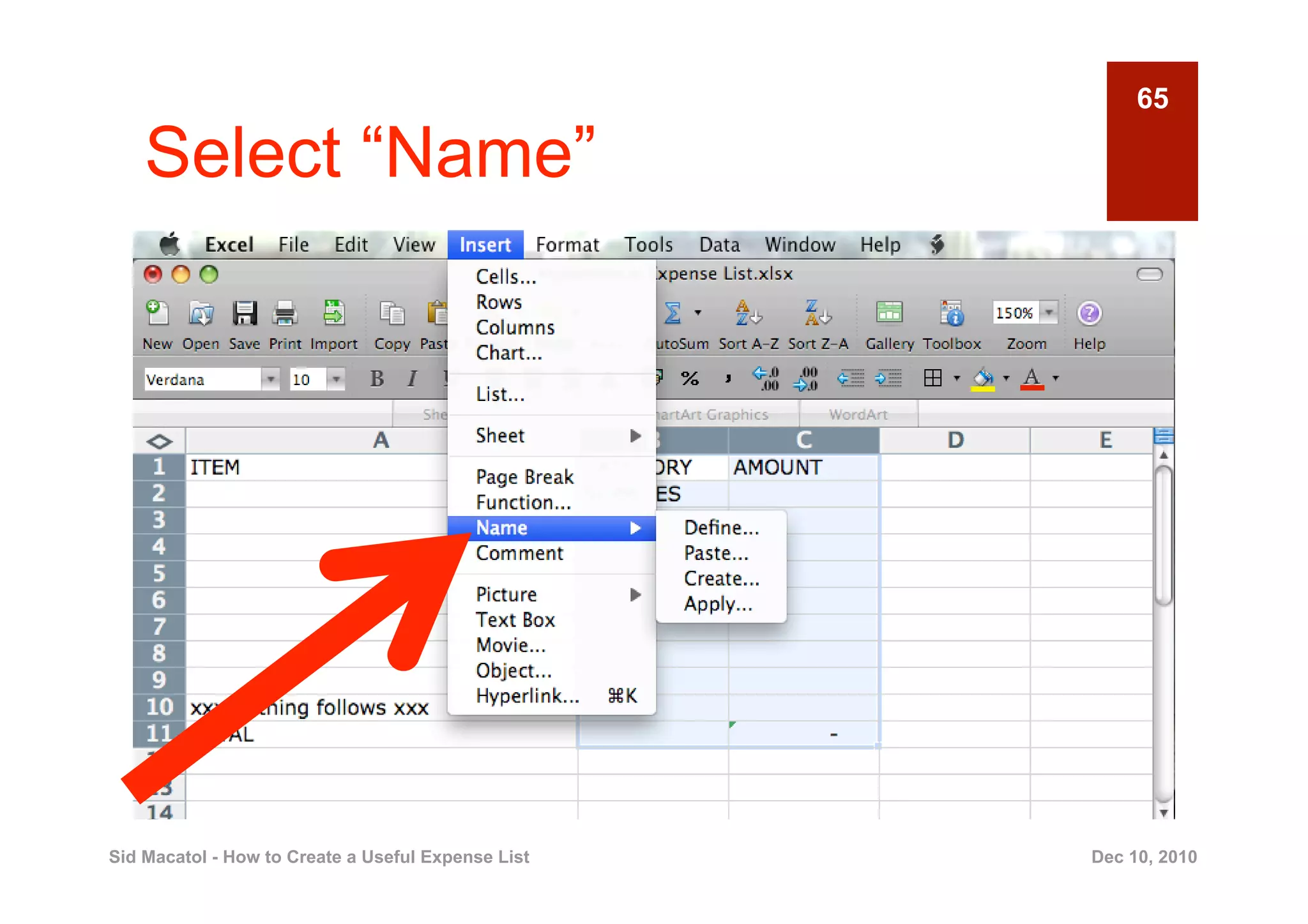 65

    Select “Name”




Sid Macatol - How to Create a Useful Expense List   Dec 10, 2010
 