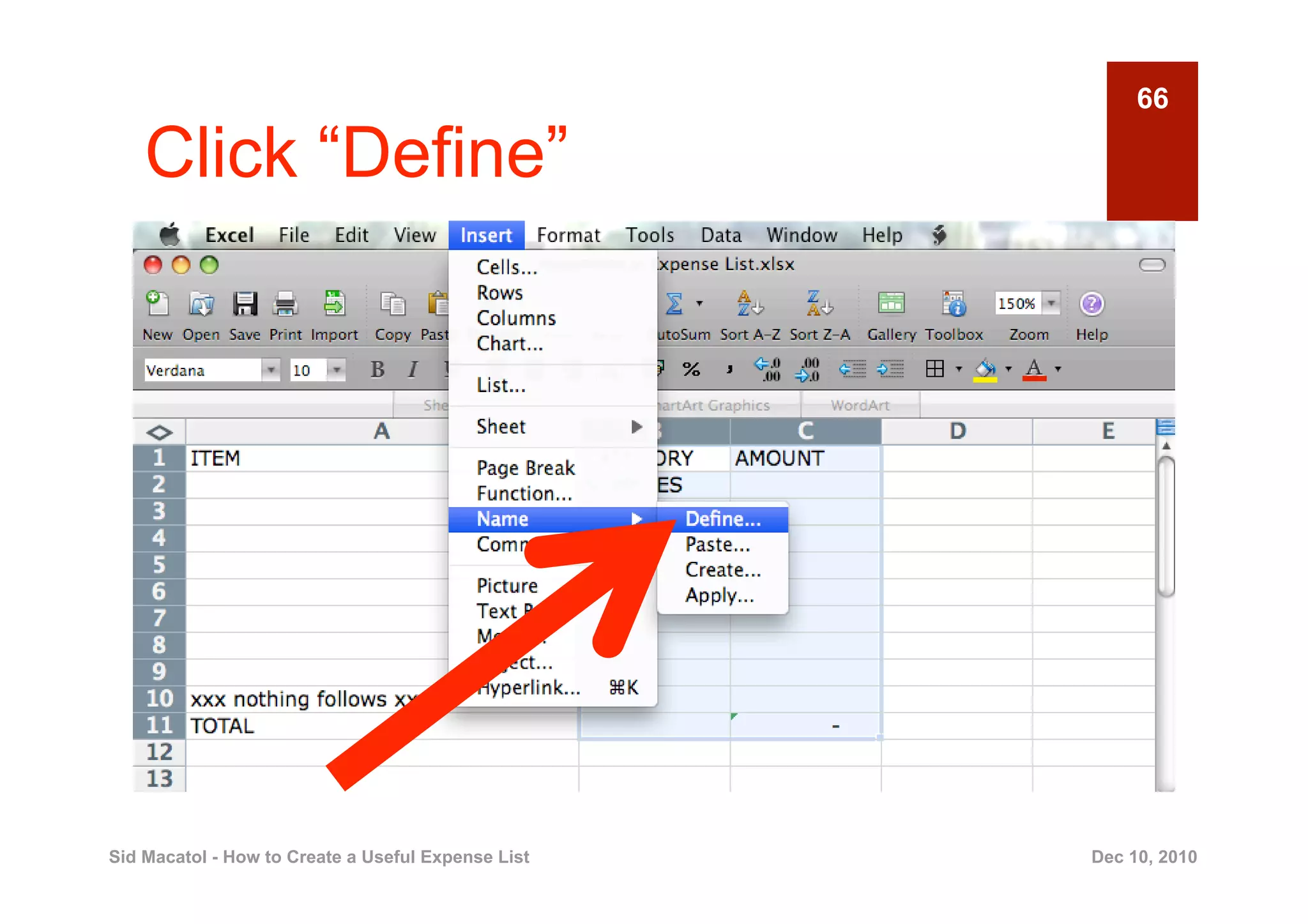 66

    Click “Define”




Sid Macatol - How to Create a Useful Expense List   Dec 10, 2010
 