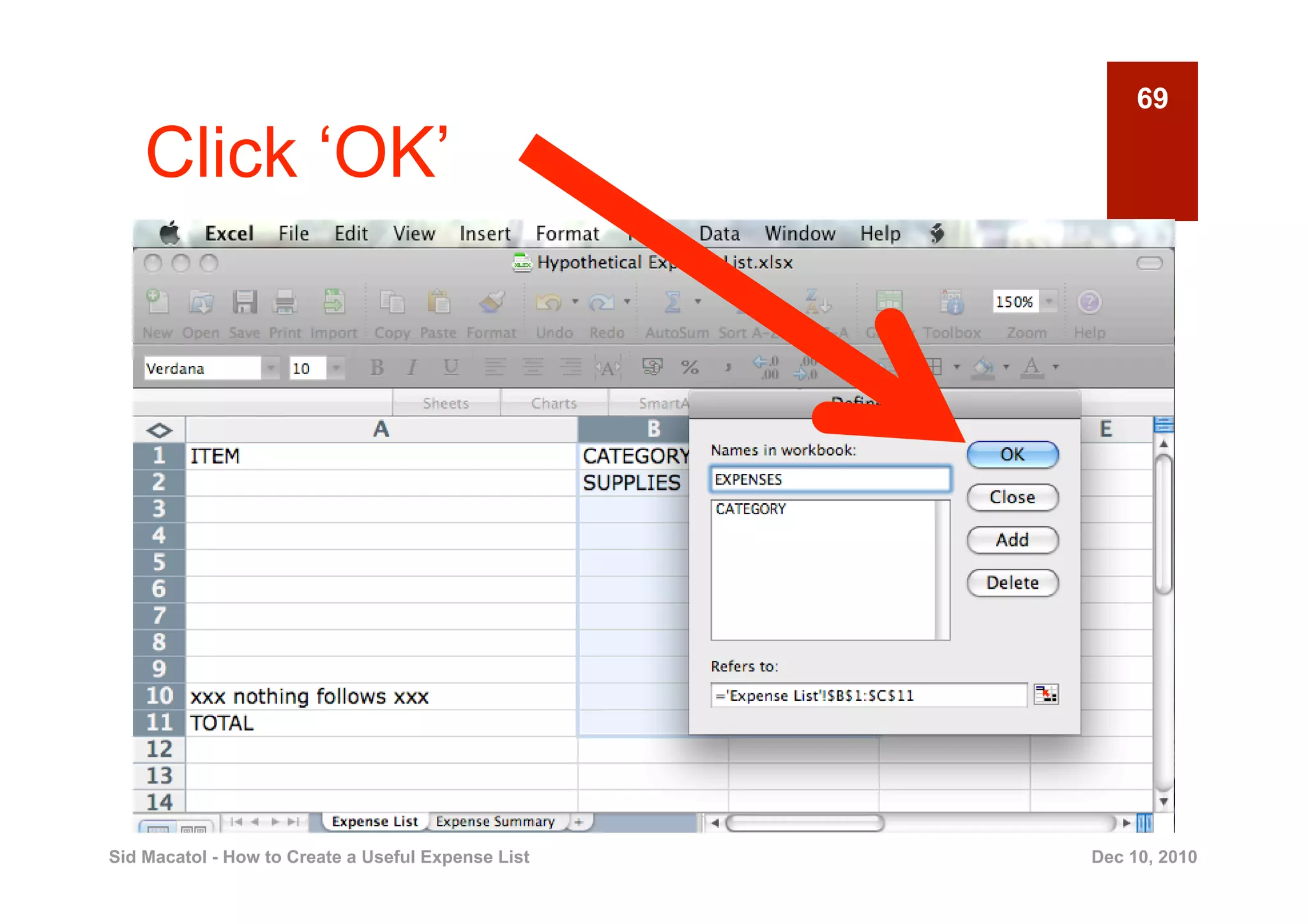 69

    Click ‘OK’




Sid Macatol - How to Create a Useful Expense List   Dec 10, 2010
 
