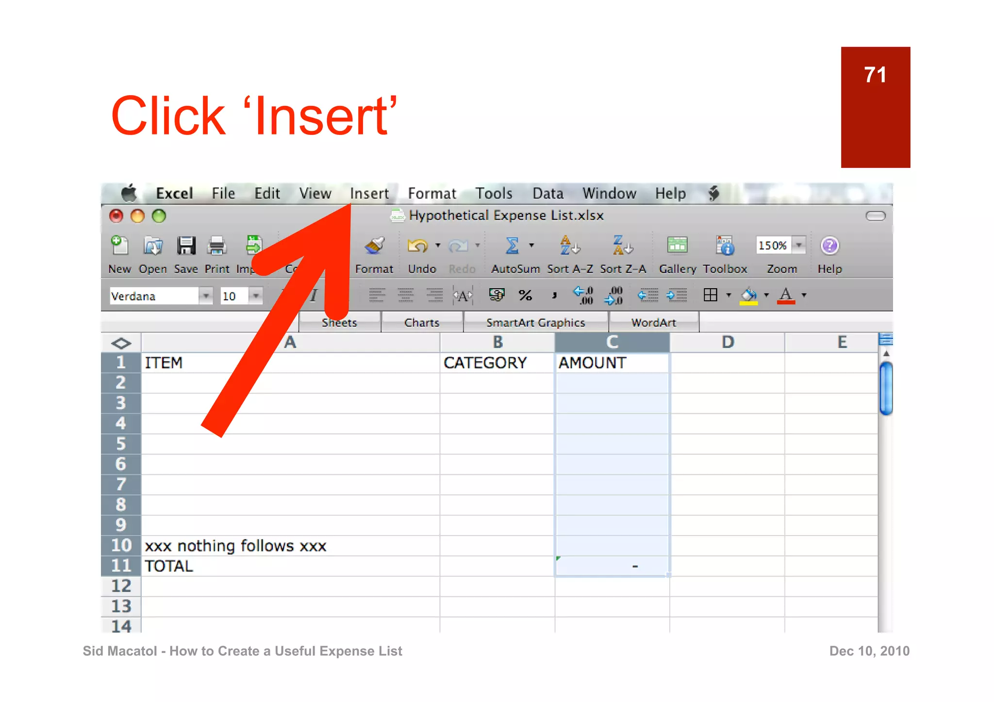 71

    Click ‘Insert’




Sid Macatol - How to Create a Useful Expense List   Dec 10, 2010
 