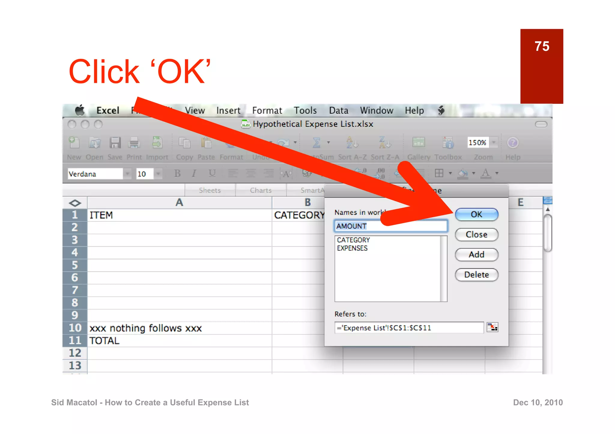 75

    Click ‘OK’




Sid Macatol - How to Create a Useful Expense List   Dec 10, 2010
 