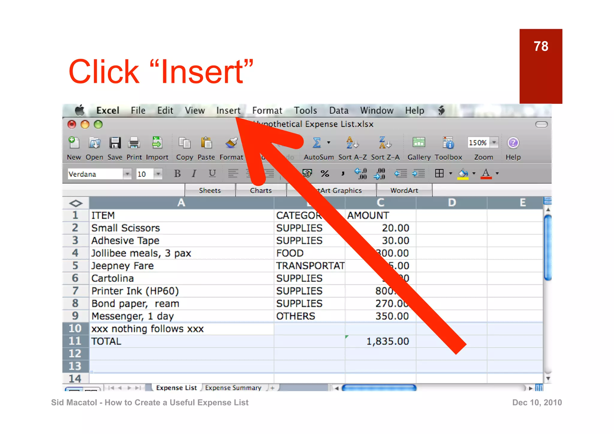 78

    Click “Insert”




Sid Macatol - How to Create a Useful Expense List   Dec 10, 2010
 