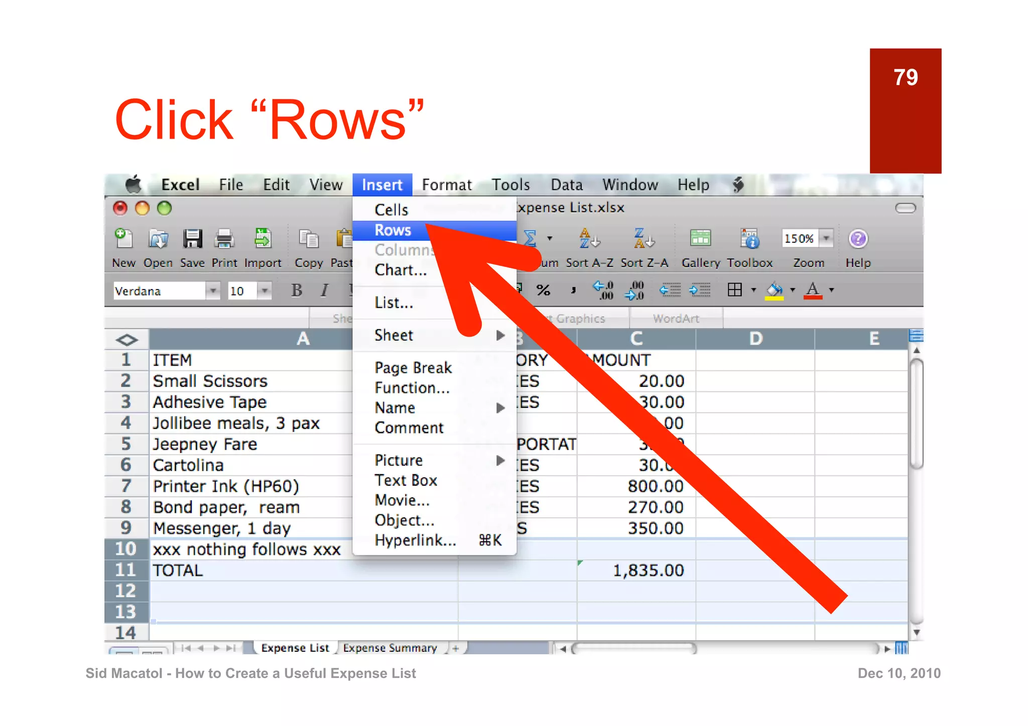 79

    Click “Rows”




Sid Macatol - How to Create a Useful Expense List   Dec 10, 2010
 