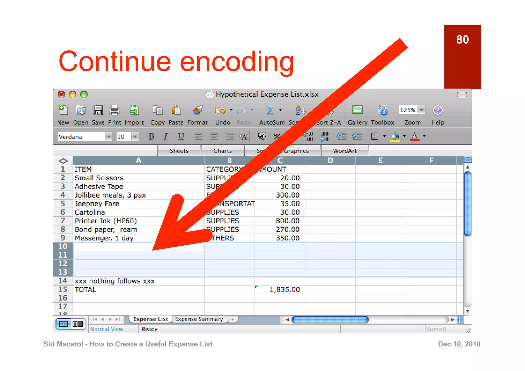 80

    Continue encoding




Sid Macatol - How to Create a Useful Expense List   Dec 10, 2010
 