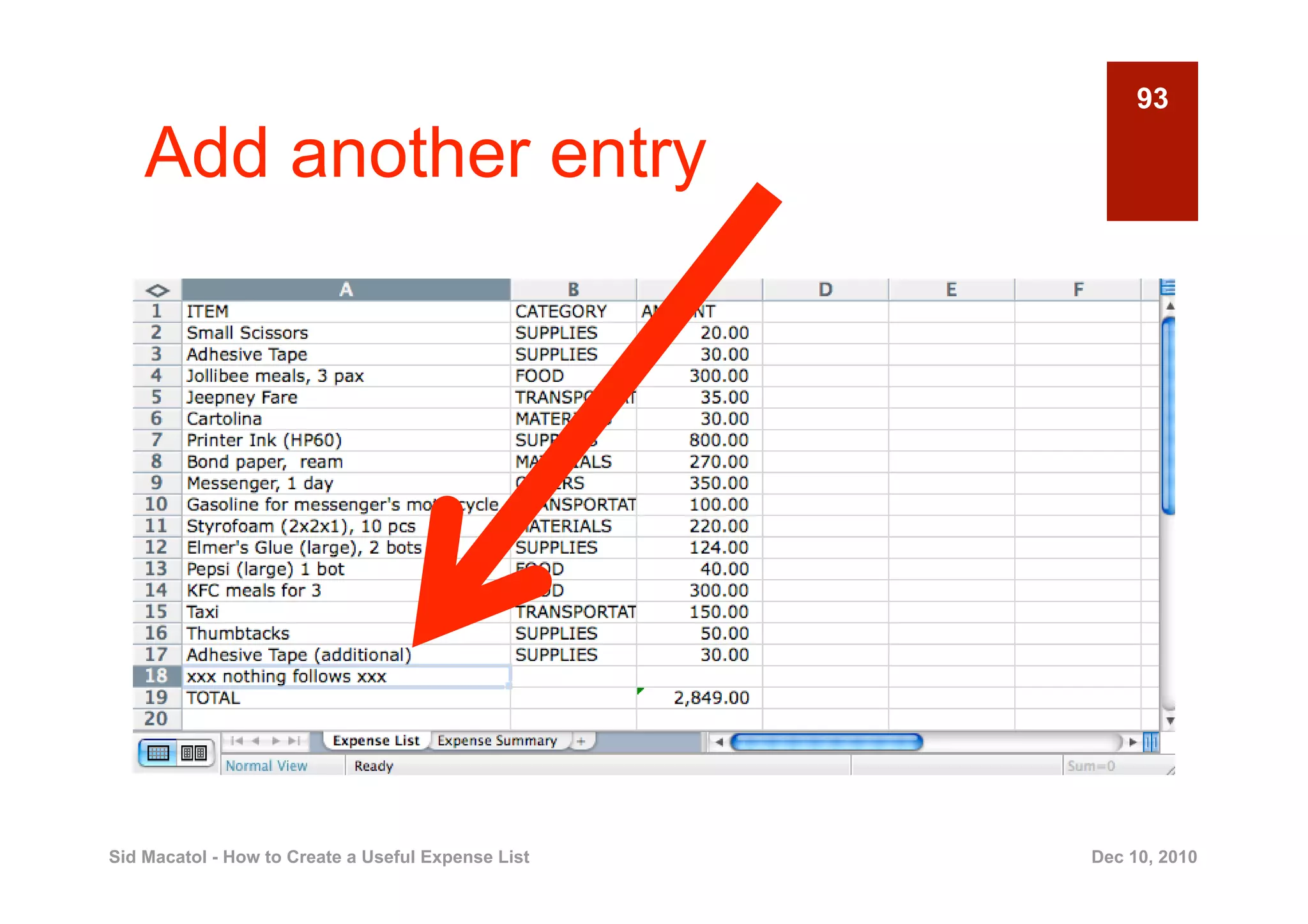 93

    Add another entry




Sid Macatol - How to Create a Useful Expense List   Dec 10, 2010
 