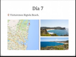 Día 7
0 Visitaremos Bigtola Beach.
 