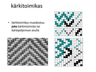 kärkitoimikas
• kärkitoimikas muodostuu
joko kärkiniisinnän tai
kärkipoljennan avulla
 
