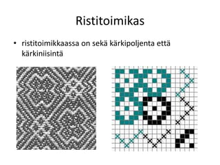 Ristitoimikas
• ristitoimikkaassa on sekä kärkipoljenta että
kärkiniisintä
 