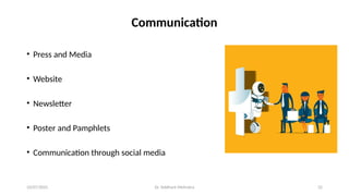 10/07/2025 Dr. Siddhant Mehrotra 32
Communication
• Press and Media
• Website
• Newsletter
• Poster and Pamphlets
• Communication through social media
 