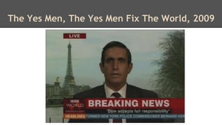 The Yes Men, The Yes Men Fix The World, 2009 
 