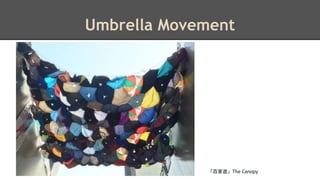 Umbrella Movement 
「百家遮」The Canopy 
 