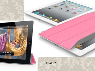 IPAD 2
 