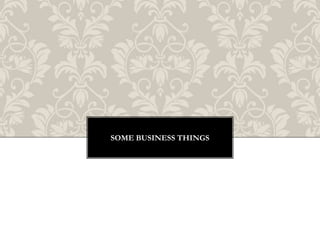 SOME BUSINESS THINGS
 