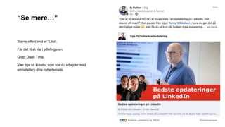 “Se mere…”
Større effekt end et “Like”.
Får det til at klø i pillefingeren.
Giver Dwell Time.
Vær lige så kreativ, som når du arbejder med
emnefelter i dine nyhedsmails.
 
