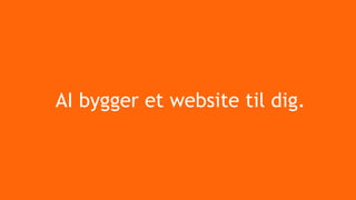 AI bygger et website til dig.
 