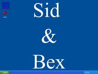 Love   Sid
        &
       Bex
 