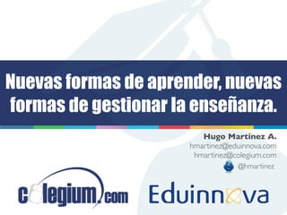 ¿Qué recursos para el
aprendizaje, usarán
los estudiantes del
2018?
Hugo Martínez Alvarado
hmartinez@eduinnova.com
@hmartinez
21
 