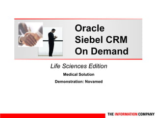 Oracle  Siebel CRM On Demand Life Sciences Edition Medical Solution Demonstration: Novamed 