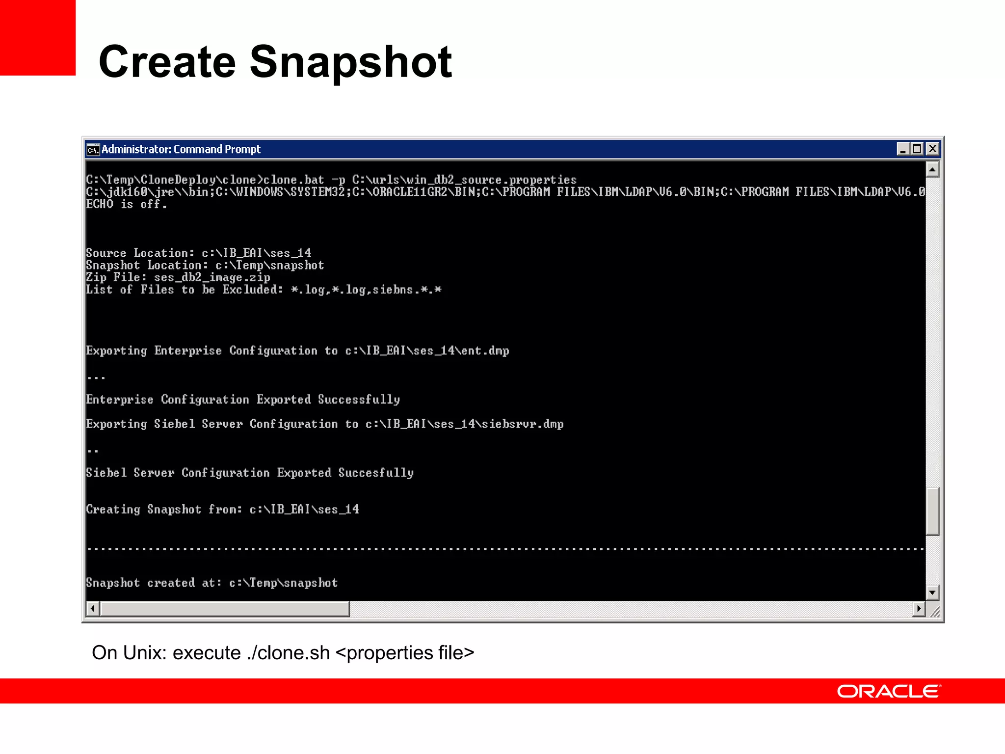 Create Snapshot




On Unix: execute ./clone.sh <properties file>
 