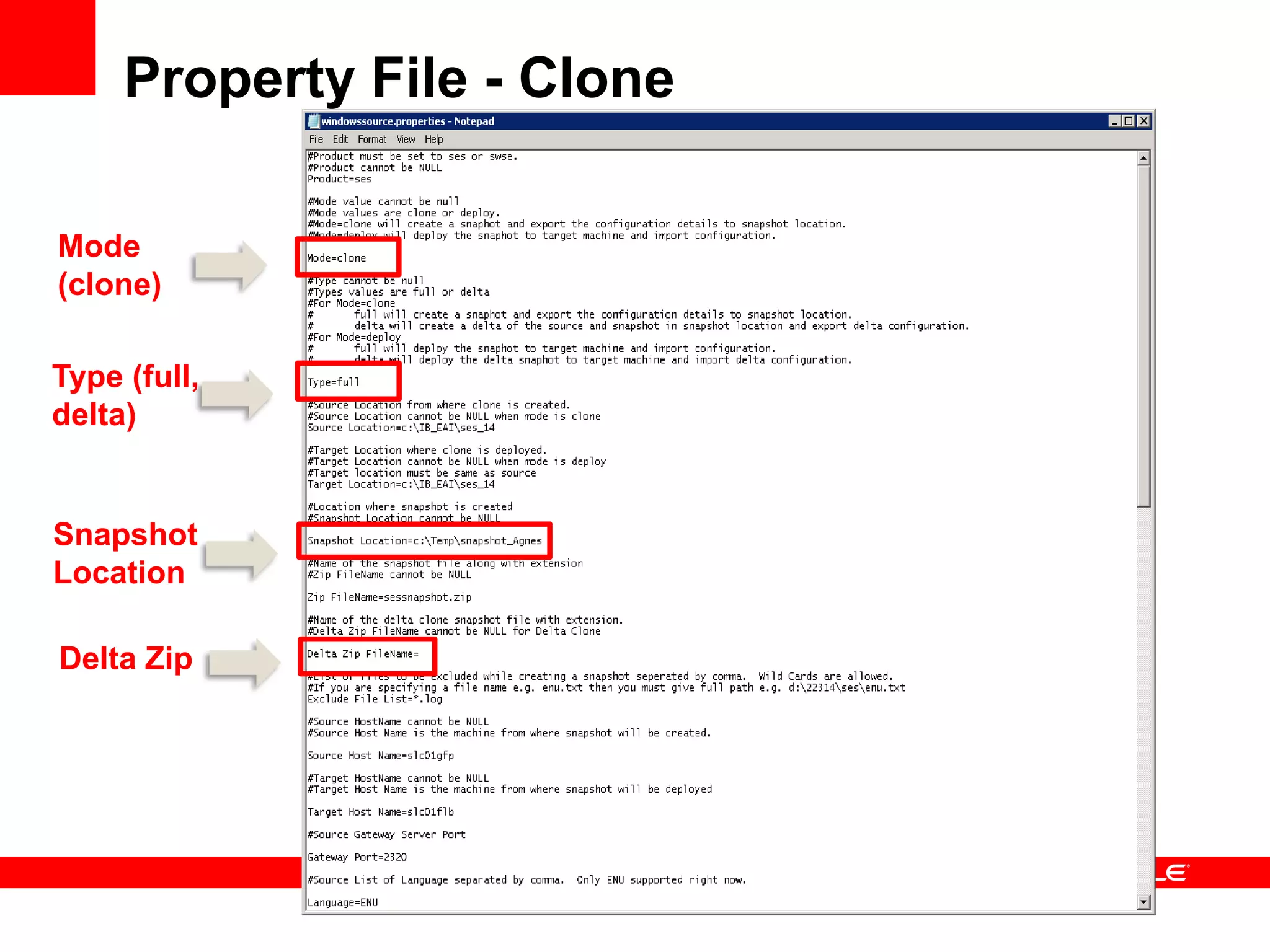 Property File - Clone

Mode
(clone)

Type (full,
delta)


Snapshot
Location

Delta Zip
 