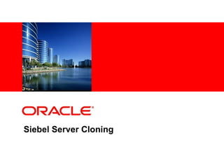 <Insert Picture Here>




Siebel Server Cloning
 