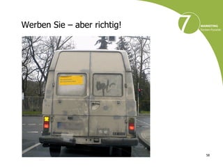 Werben Sie – aber richtig!




                             58
 