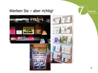 Werben Sie – aber richtig!




                             60
 