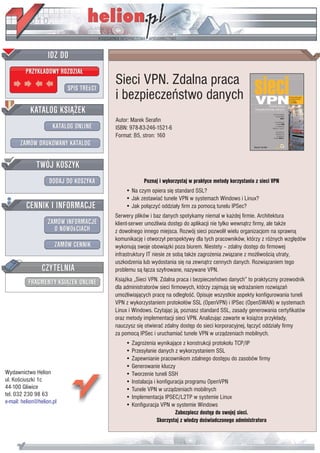 Sieci VPN. Zdalna praca
                           i bezpieczeñstwo danych
                           Autor: Marek Serafin
                           ISBN: 978-83-246-1521-6
                           Format: B5, stron: 160




                                       Poznaj i wykorzystaj w praktyce metody korzystania z sieci VPN
                               • Na czym opiera siê standard SSL?
                               • Jak zestawiaæ tunele VPN w systemach Windows i Linux?
                               • Jak po³¹czyæ oddzia³y firm za pomoc¹ tunelu IPSec?
                           Serwery plików i baz danych spotykamy niemal w ka¿dej firmie. Architektura
                           klient-serwer umo¿liwia dostêp do aplikacji nie tylko wewn¹trz firmy, ale tak¿e
                           z dowolnego innego miejsca. Rozwój sieci pozwoli³ wielu organizacjom na sprawn¹
                           komunikacjê i otworzy³ perspektywy dla tych pracowników, którzy z ró¿nych wzglêdów
                           wykonuj¹ swoje obowi¹zki poza biurem. Niestety – zdalny dostêp do firmowej
                           infrastruktury IT niesie ze sob¹ tak¿e zagro¿enia zwi¹zane z mo¿liwoœci¹ utraty,
                           uszkodzenia lub wydostania siê na zewn¹trz cennych danych. Rozwi¹zaniem tego
                           problemu s¹ ³¹cza szyfrowane, nazywane VPN.
                           Ksi¹¿ka „Sieci VPN. Zdalna praca i bezpieczeñstwo danych” to praktyczny przewodnik
                           dla administratorów sieci firmowych, którzy zajmuj¹ siê wdra¿aniem rozwi¹zañ
                           umo¿liwiaj¹cych pracê na odleg³oœæ. Opisuje wszystkie aspekty konfigurowania tuneli
                           VPN z wykorzystaniem protoko³ów SSL (OpenVPN) i IPSec (OpenSWAN) w systemach
                           Linux i Windows. Czytaj¹c j¹, poznasz standard SSL, zasady generowania certyfikatów
                           oraz metody implementacji sieci VPN. Analizuj¹c zawarte w ksi¹¿ce przyk³ady,
                           nauczysz siê otwieraæ zdalny dostêp do sieci korporacyjnej, ³¹czyæ oddzia³y firmy
                           za pomoc¹ IPSec i uruchamiaæ tunele VPN w urz¹dzeniach mobilnych.
                               • Zagro¿enia wynikaj¹ce z konstrukcji protoko³u TCP/IP
                               • Przesy³anie danych z wykorzystaniem SSL
                               • Zapewnianie pracownikom zdalnego dostêpu do zasobów firmy
                               • Generowanie kluczy
Wydawnictwo Helion             • Tworzenie tuneli SSH
ul. Koœciuszki 1c              • Instalacja i konfiguracja programu OpenVPN
44-100 Gliwice                 • Tunele VPN w urz¹dzeniach mobilnych
tel. 032 230 98 63             • Implementacja IPSEC/L2TP w systemie Linux
e-mail: helion@helion.pl
                               • Konfiguracja VPN w systemie Windows
                                                      Zabezpiecz dostêp do swojej sieci.
                                              Skorzystaj z wiedzy doœwiadczonego administratora
 