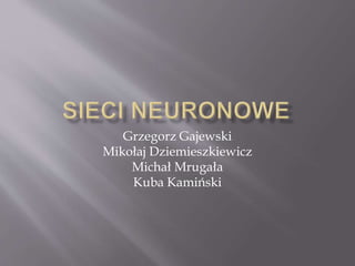 Grzegorz Gajewski
Mikołaj Dziemieszkiewicz
Michał Mrugała
Kuba Kamiński
 