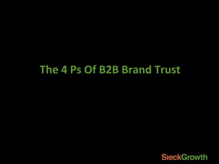 The	4	Ps	Of	B2B	Brand	Trust	
 