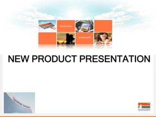 NEW PRODUCT PRESENTATION

 