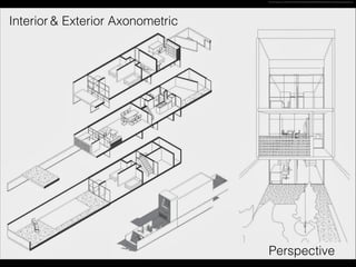 Interior & Exterior Axonometric
Perspective
http://3.bp.blogspot.com/-8xNLVPzc2pY/Uwgfz1HcKPI/AAAAAAAAAL8/UjtLSWh5e44/s1600/axonometria+siedling+halen-page-001.jpg
 