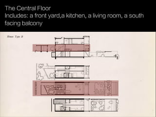 The Central Floor
Includes: a front yard,a kitchen, a living room, a south
facing balcony
 