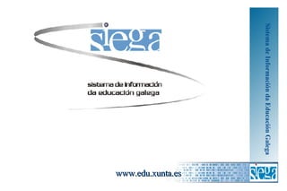 Sistema de Información da Educación Galega www.edu.xunta.es 