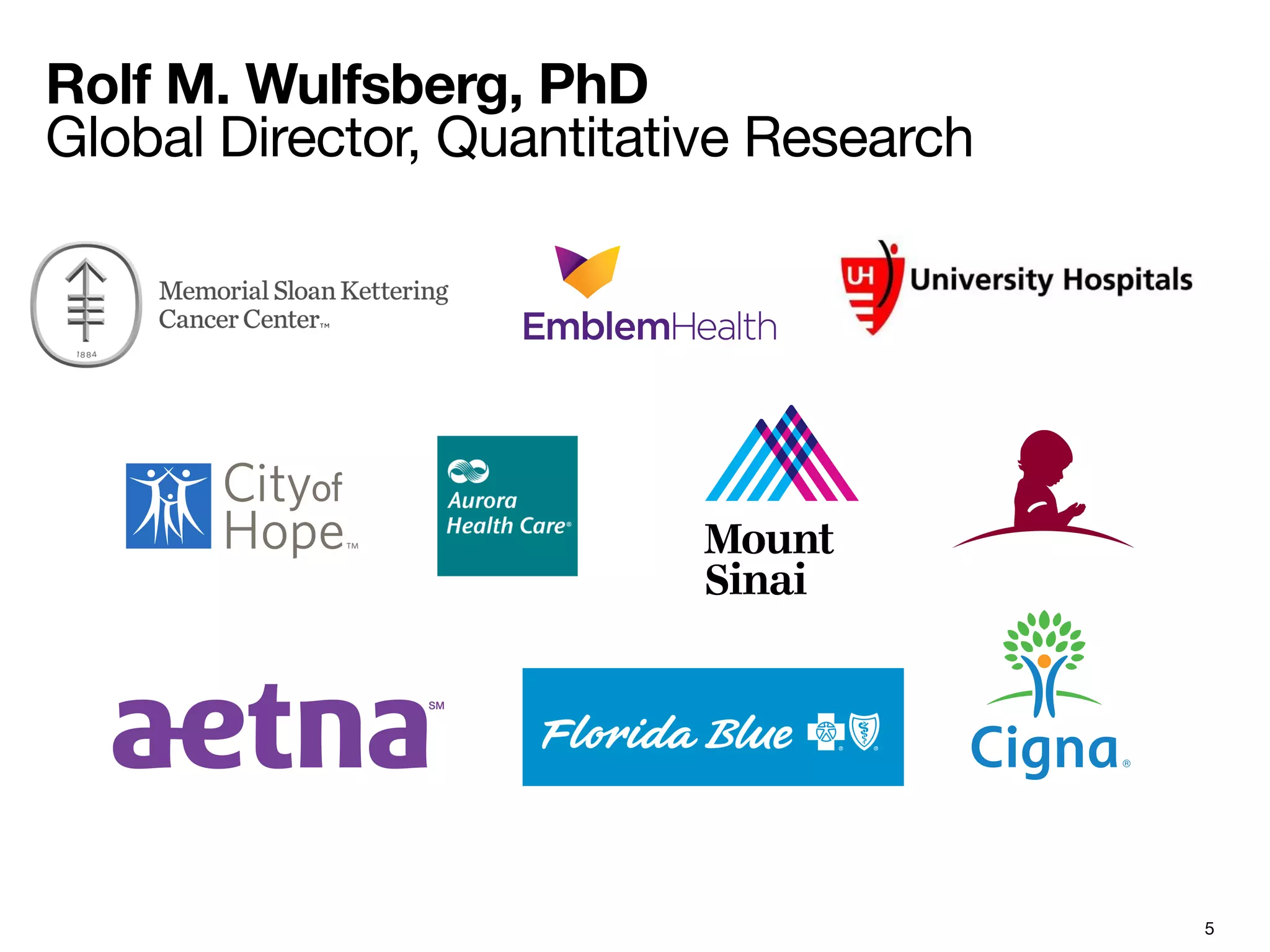 5
Rolf M. Wulfsberg, PhD  
Global Director, Quantitative Research 
 