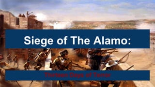 Siege of The Alamo:
Thirteen Days of Terror
 