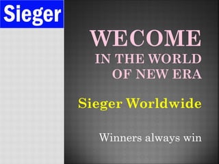 Sieger Worldwide
Winners always win
 