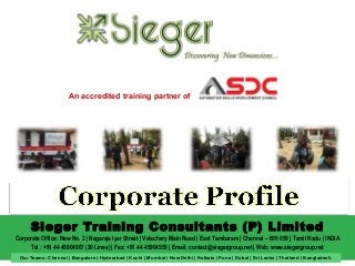 An accredited training partner of

Sieger Training Consultants (P) Limited
Corporate Office: New No. 2 | Nagaraja Iyer Street | Velachery Main Road | East Tambaram | Chennai – 600 059 | Tamil Nadu | INDIA
Tel : +91 44 45904567 (20 Lines) | Fax: +91 44 45904555 | Email: contact@siegergroup.net | Web: www.siegergroup.net
Our Teams: Chennai | Bangalore | Hyderabad | Kochi | Mumbai | New Delhi | Kolkata | Pune | Dubai | Sri Lanka | Thailand | Bangladesh

 